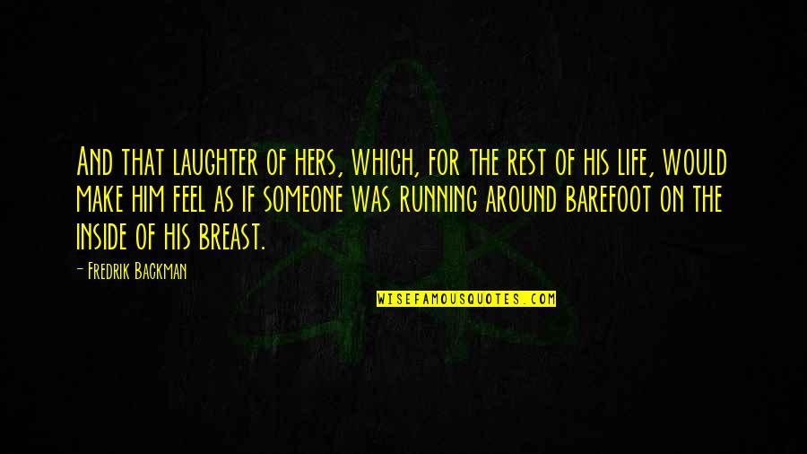 His Laughter Quotes By Fredrik Backman: And that laughter of hers, which, for the