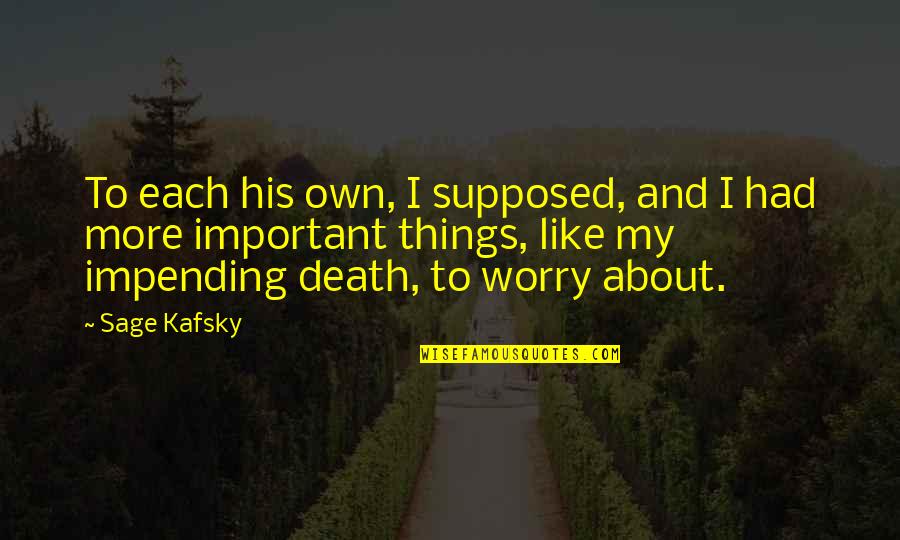 His Laughter Quotes By Sage Kafsky: To each his own, I supposed, and I