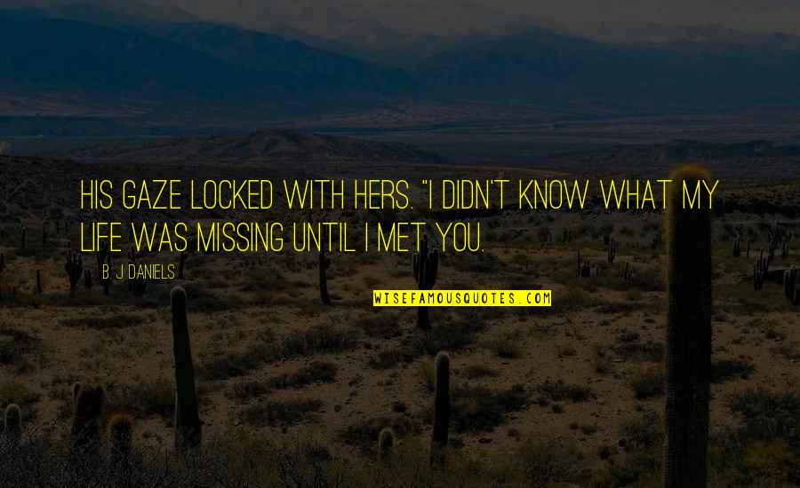 His Life Quotes By B. J. Daniels: His gaze locked with hers. "I didn't know