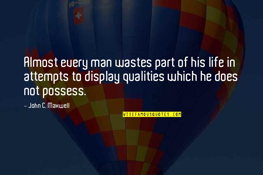 His Life Quotes By John C. Maxwell: Almost every man wastes part of his life