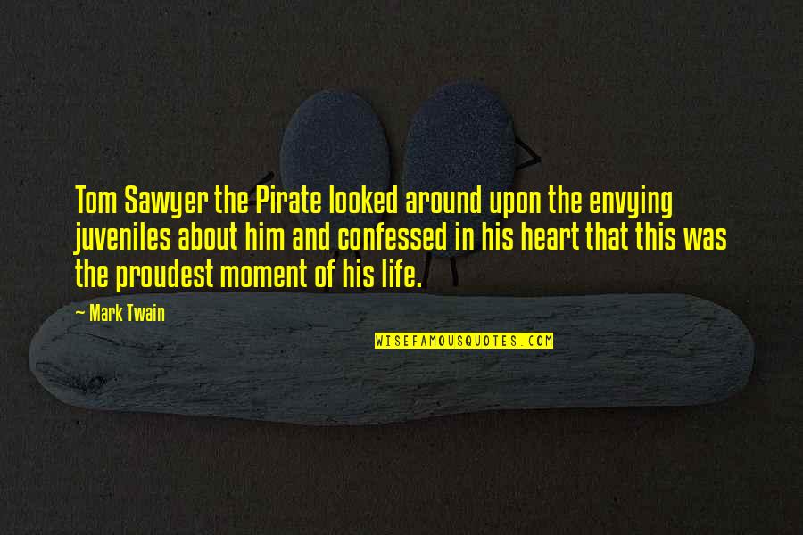 His Life Quotes By Mark Twain: Tom Sawyer the Pirate looked around upon the