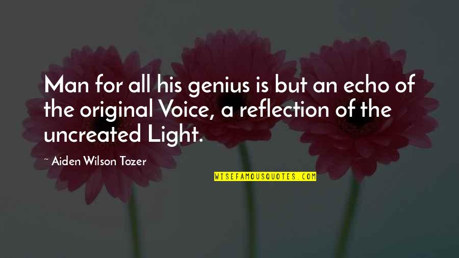 His Light Quotes By Aiden Wilson Tozer: Man for all his genius is but an