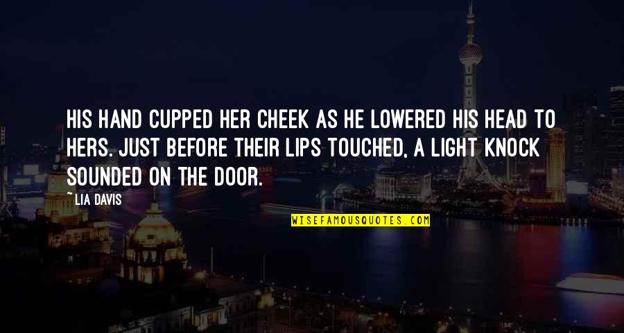 His Light Quotes By Lia Davis: His hand cupped her cheek as he lowered