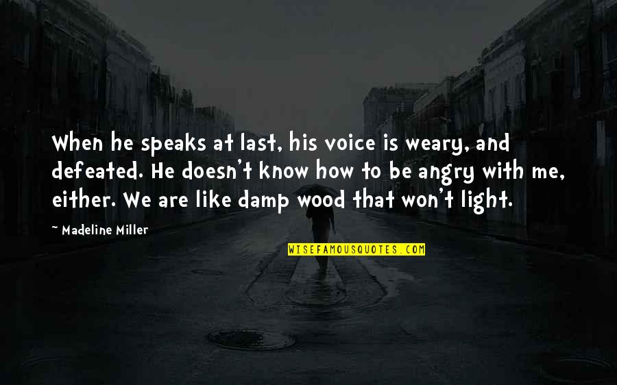 His Light Quotes By Madeline Miller: When he speaks at last, his voice is