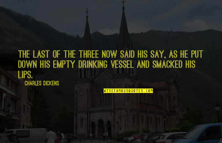 His Lips Quotes By Charles Dickens: The last of the three now said his