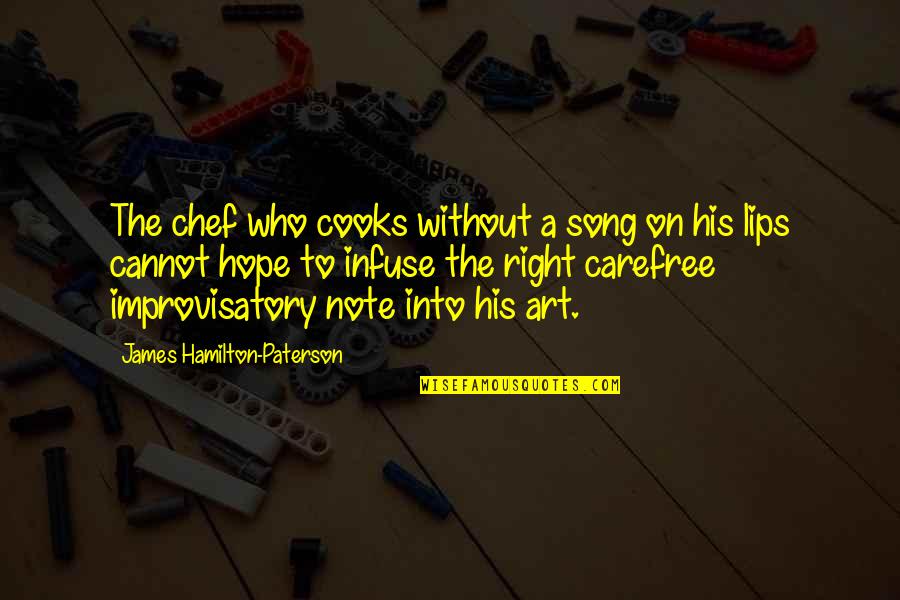 His Lips Quotes By James Hamilton-Paterson: The chef who cooks without a song on