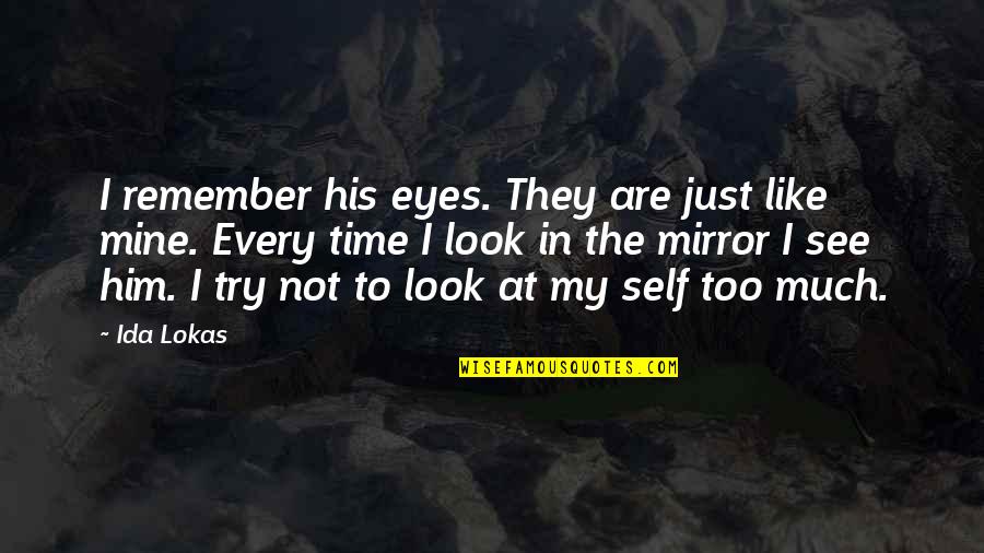 His Loss Love Quotes By Ida Lokas: I remember his eyes. They are just like