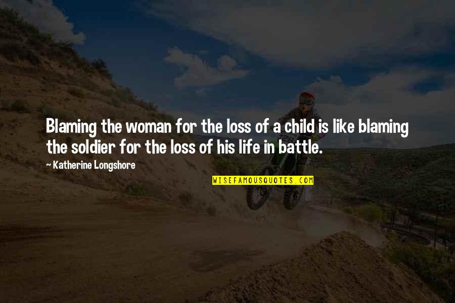 His Loss Quotes By Katherine Longshore: Blaming the woman for the loss of a