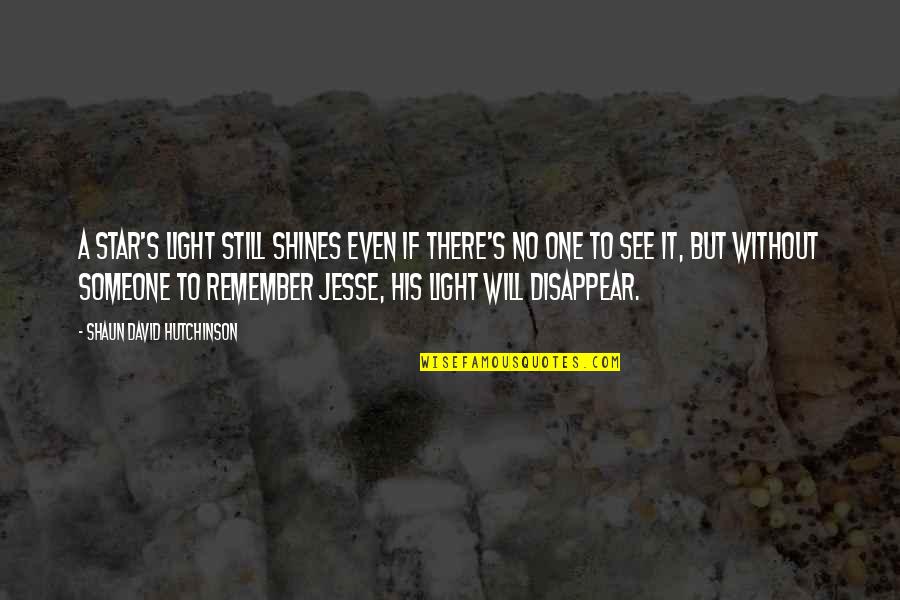 His Loss Quotes By Shaun David Hutchinson: A star's light still shines even if there's