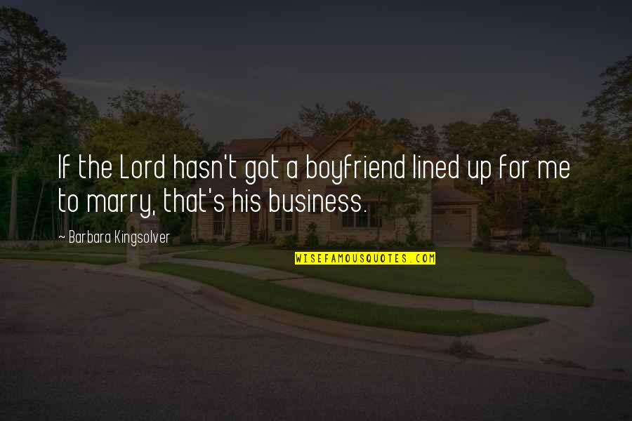 His Love For Me Quotes By Barbara Kingsolver: If the Lord hasn't got a boyfriend lined