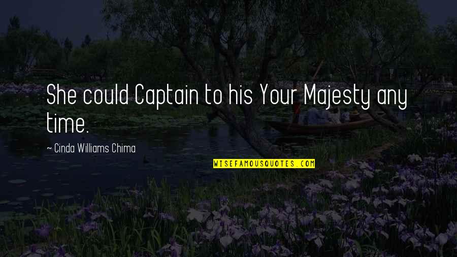 His Majesty Quotes By Cinda Williams Chima: She could Captain to his Your Majesty any