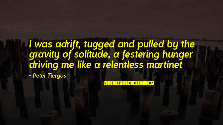 His Mudder Was A Mudder Quote Quotes By Peter Tieryas: I was adrift, tugged and pulled by the His Mudder Was A Mudder Quote Quotes By Peter Tieryas: I was adrift, tugged and pulled by the