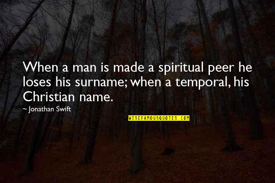 His Name Quotes By Jonathan Swift: When a man is made a spiritual peer His Name Quotes By Jonathan Swift: When a man is made a spiritual peer