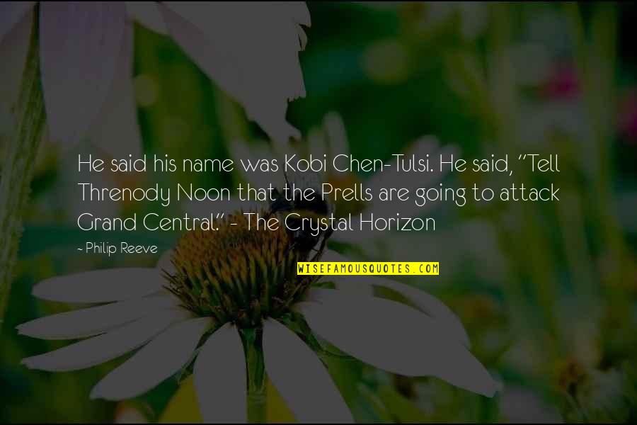His Name Quotes By Philip Reeve: He said his name was Kobi Chen-Tulsi. He His Name Quotes By Philip Reeve: He said his name was Kobi Chen-Tulsi. He