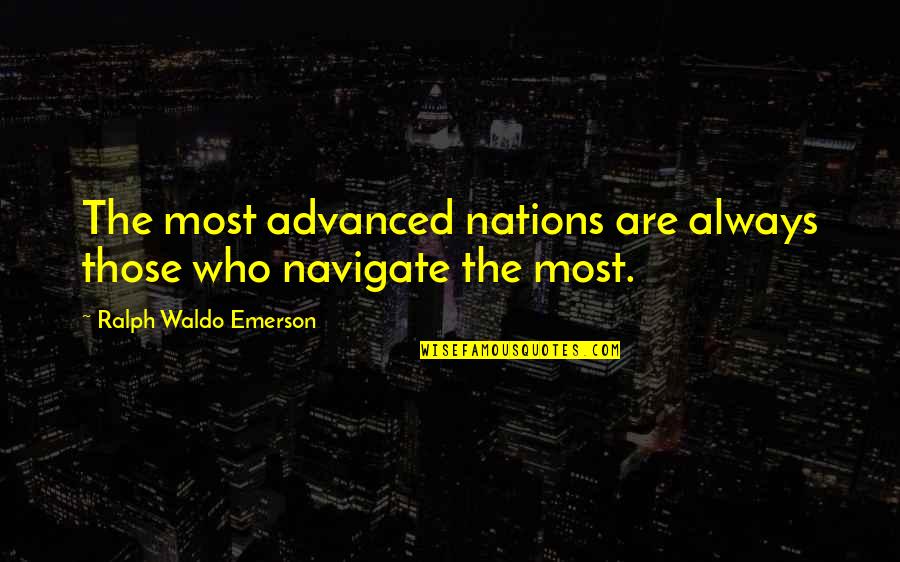 His New Girl Quotes By Ralph Waldo Emerson: The most advanced nations are always those who