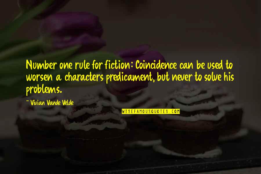 His Number One Quotes By Vivian Vande Velde: Number one rule for fiction: Coincidence can be