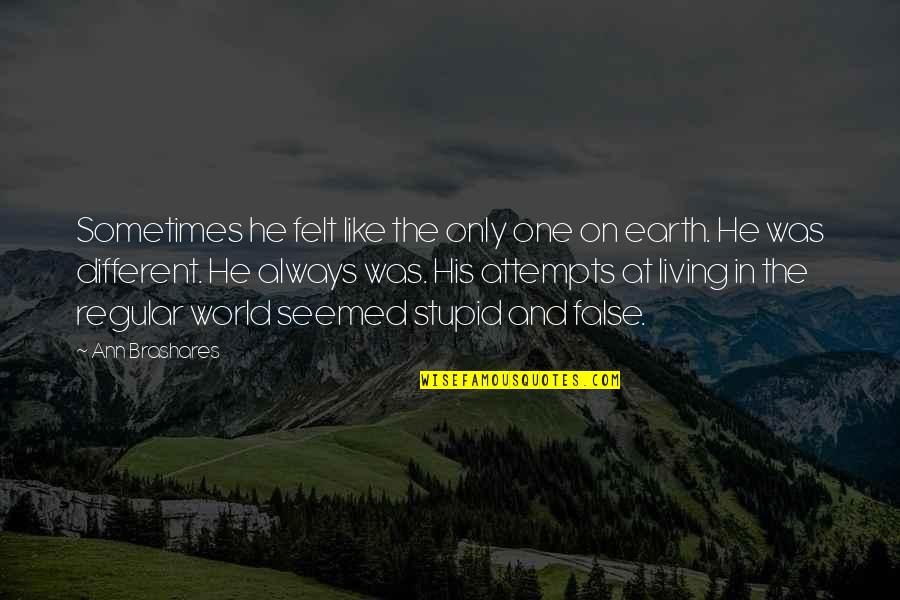 His One And Only Quotes By Ann Brashares: Sometimes he felt like the only one on