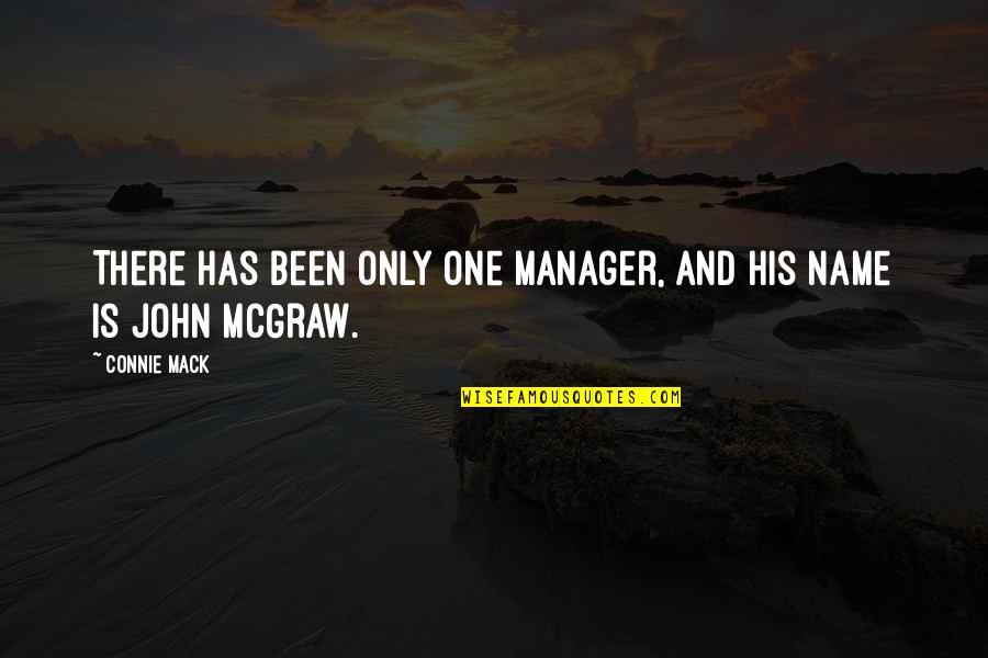 His One And Only Quotes By Connie Mack: There has been only one manager, and his