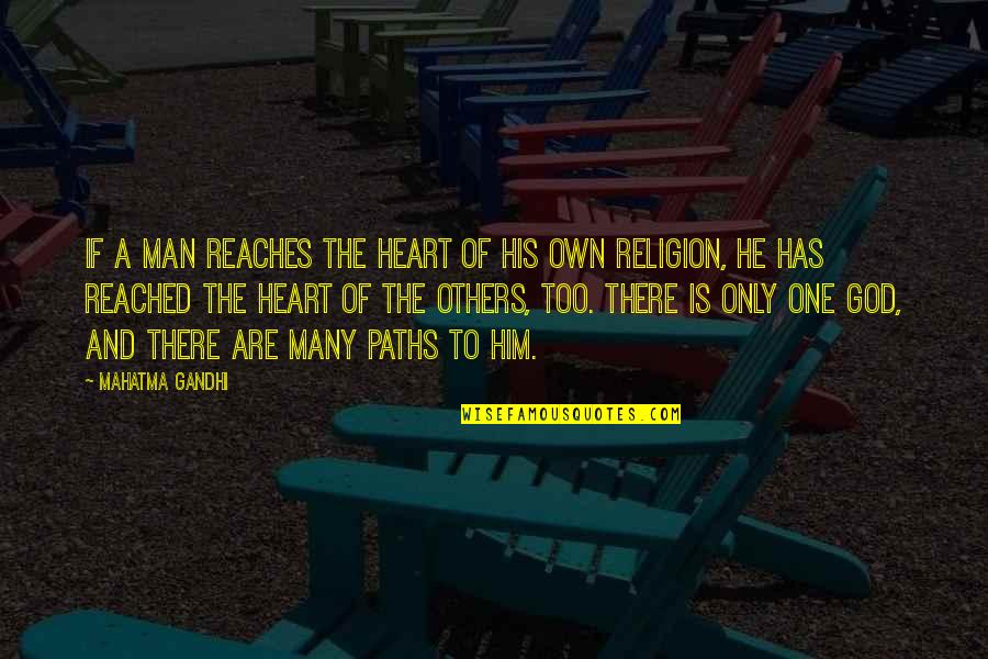 His One And Only Quotes By Mahatma Gandhi: If a man reaches the heart of his