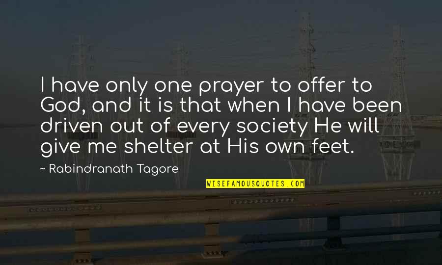 His One And Only Quotes By Rabindranath Tagore: I have only one prayer to offer to His One And Only Quotes By Rabindranath Tagore: I have only one prayer to offer to
