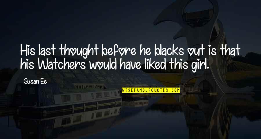 His Only Girl Quotes By Susan Ee: His last thought before he blacks out is