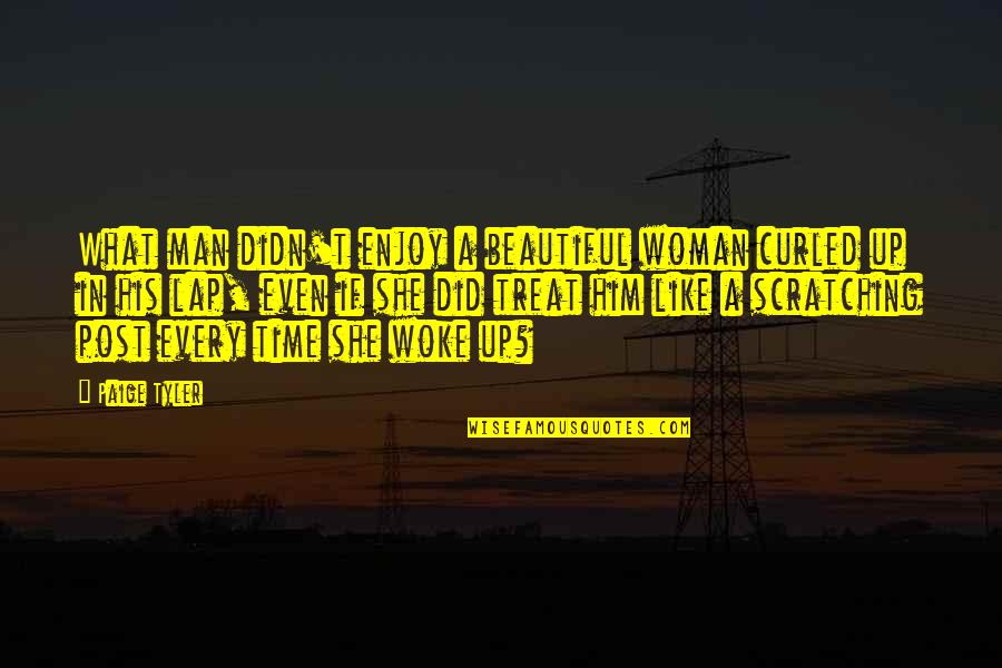His Only Woman Quotes By Paige Tyler: What man didn't enjoy a beautiful woman curled