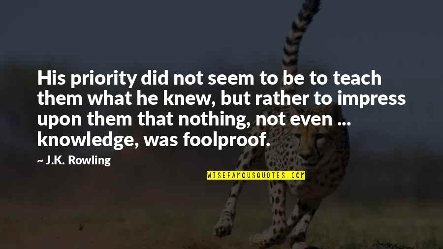 His Priority Quotes By J.K. Rowling: His priority did not seem to be to His Priority Quotes By J.K. Rowling: His priority did not seem to be to