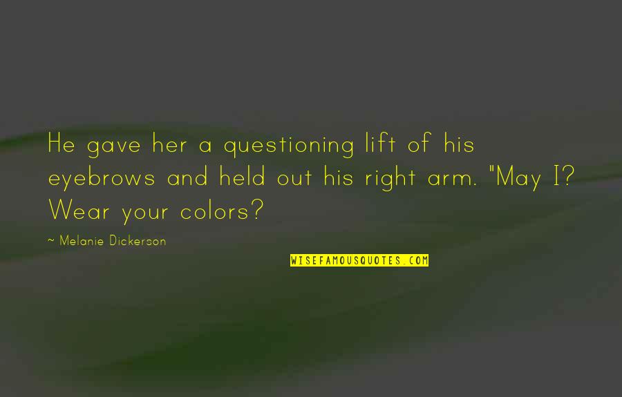 His Queen Her King Quotes By Melanie Dickerson: He gave her a questioning lift of his