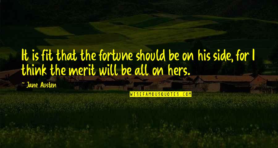 His Side Quotes By Jane Austen: It is fit that the fortune should be His Side Quotes By Jane Austen: It is fit that the fortune should be