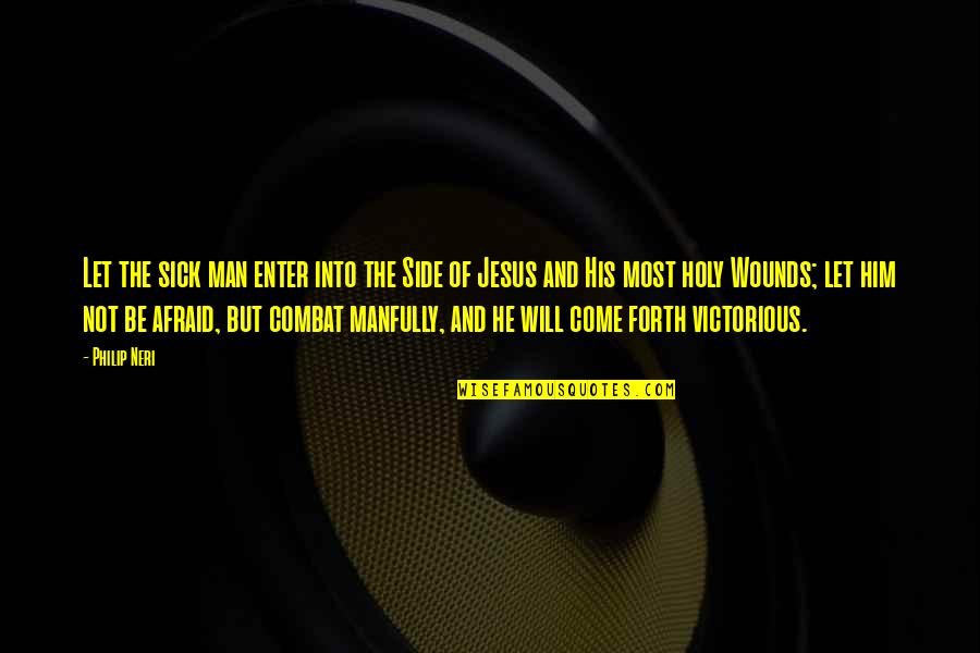 His Side Quotes By Philip Neri: Let the sick man enter into the Side His Side Quotes By Philip Neri: Let the sick man enter into the Side