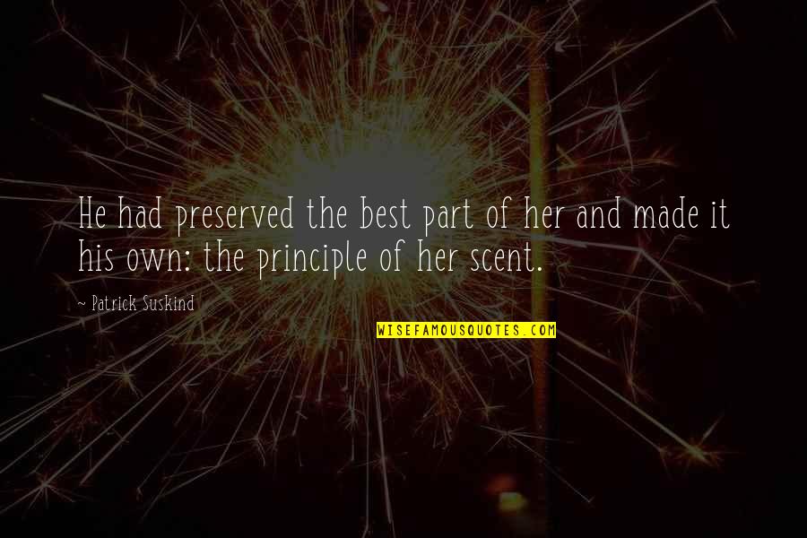 His Smell Quotes By Patrick Suskind: He had preserved the best part of her