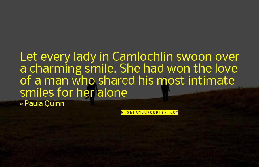 His Smile Love Quotes By Paula Quinn: Let every lady in Camlochlin swoon over a