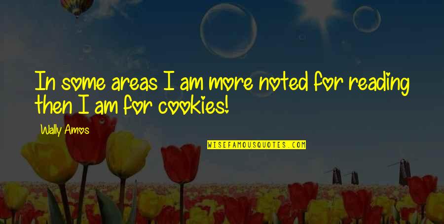 His Smile Makes Me Smile Quotes By Wally Amos: In some areas I am more noted for