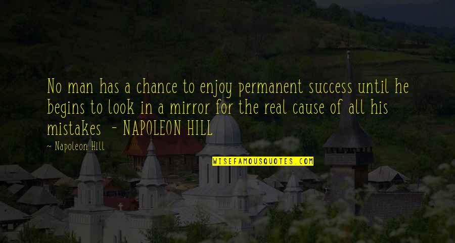 His Success Quotes By Napoleon Hill: No man has a chance to enjoy permanent