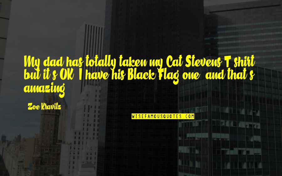His T Shirt Quotes By Zoe Kravitz: My dad has totally taken my Cat Stevens