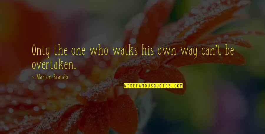 His The Only One Quotes By Marlon Brando: Only the one who walks his own way His The Only One Quotes By Marlon Brando: Only the one who walks his own way