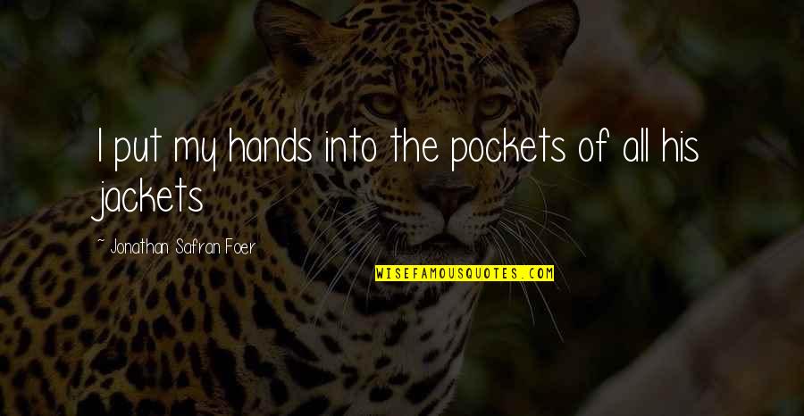 His Touch Quotes By Jonathan Safran Foer: I put my hands into the pockets of