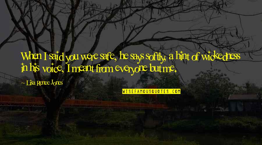 His Voice Quotes By Lisa Renee Jones: When I said you were safe, he says