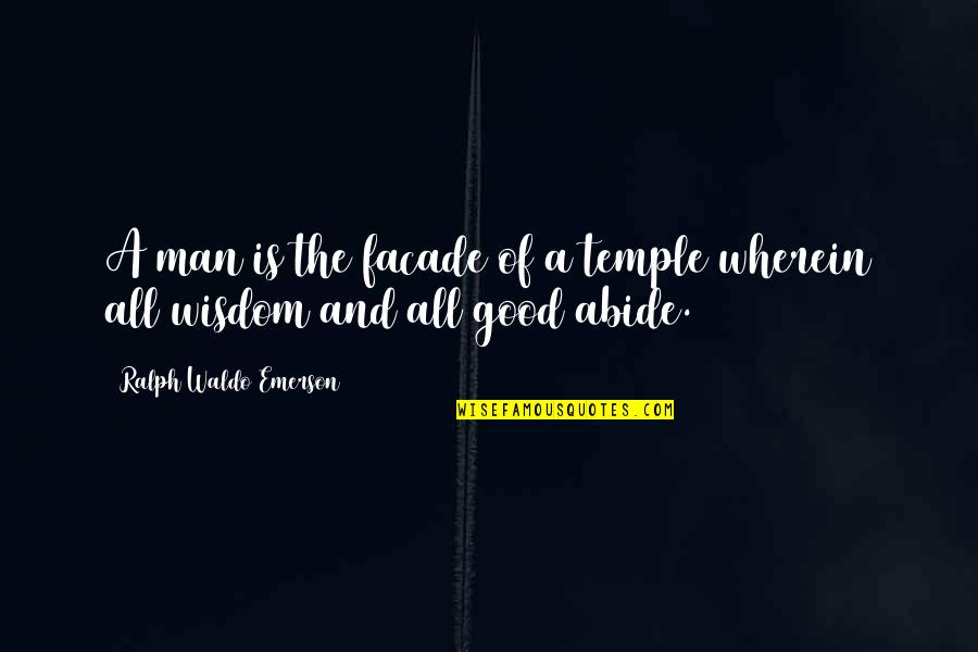 Hisamitsu America Quotes By Ralph Waldo Emerson: A man is the facade of a temple