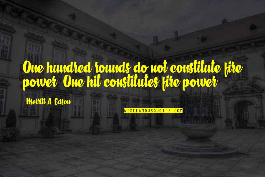 Hisano Letters Quotes By Merritt A. Edson: One hundred rounds do not constitute fire power.
