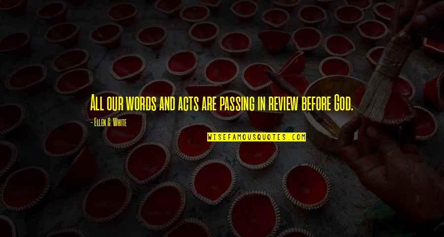 Hisarlik Map Quotes By Ellen G. White: All our words and acts are passing in Hisarlik Map Quotes By Ellen G. White: All our words and acts are passing in