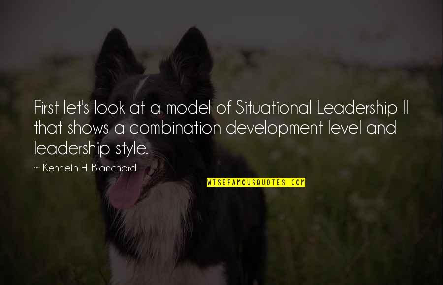Hisatomi Keiko Quotes By Kenneth H. Blanchard: First let's look at a model of Situational
