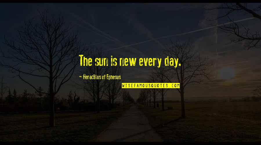Hisazumi Bolster Quotes By Heraclitus Of Ephesus: The sun is new every day. Hisazumi Bolster Quotes By Heraclitus Of Ephesus: The sun is new every day.