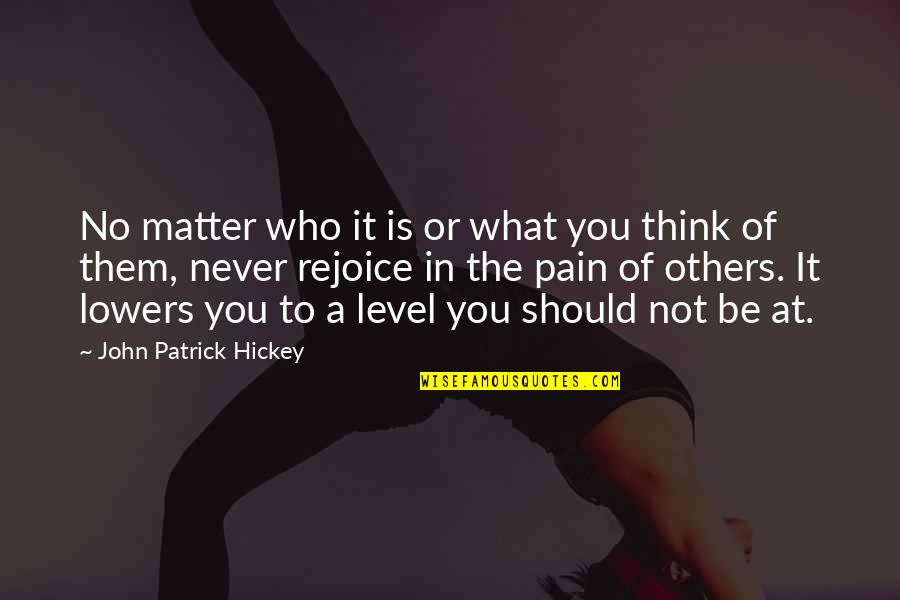 Hischild's Quotes By John Patrick Hickey: No matter who it is or what you