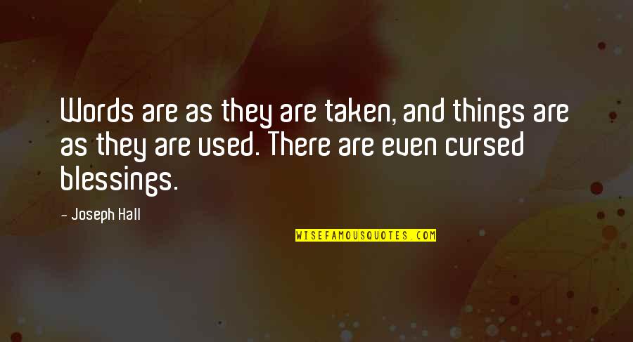 Hisgateway Quotes By Joseph Hall: Words are as they are taken, and things Hisgateway Quotes By Joseph Hall: Words are as they are taken, and things