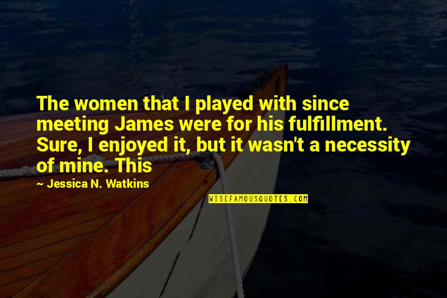 His'n Quotes By Jessica N. Watkins: The women that I played with since meeting