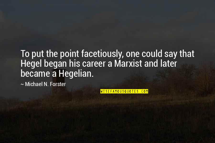 His'n Quotes By Michael N. Forster: To put the point facetiously, one could say