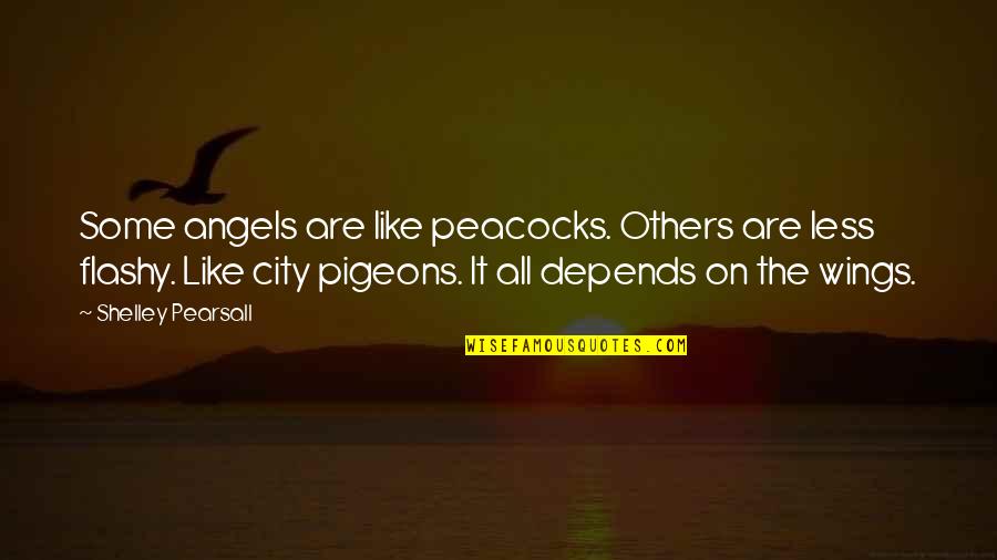 Hispanic Love Quotes By Shelley Pearsall: Some angels are like peacocks. Others are less