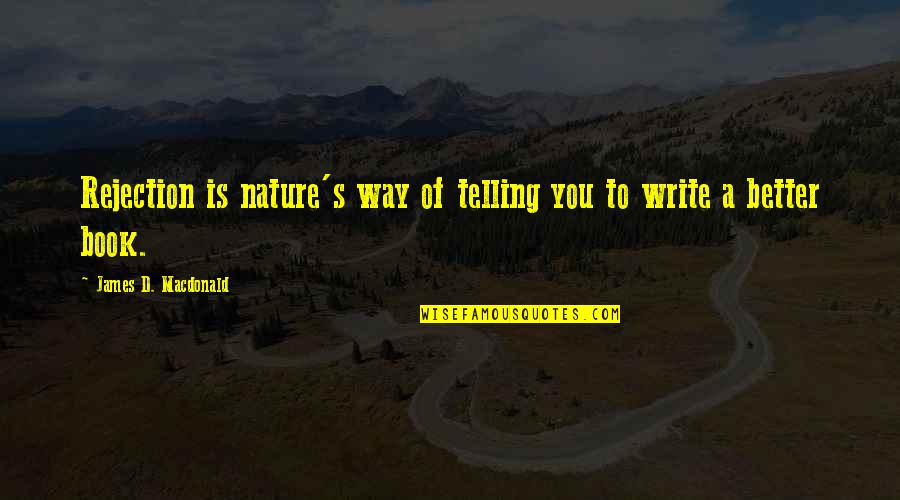 Hispanically Quotes By James D. Macdonald: Rejection is nature's way of telling you to Hispanically Quotes By James D. Macdonald: Rejection is nature's way of telling you to