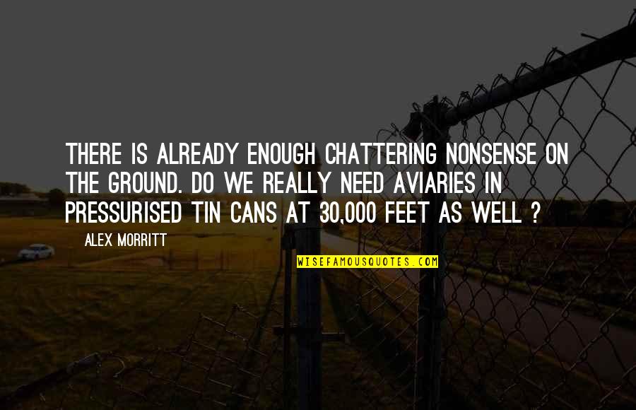 Hisss Quotes By Alex Morritt: There is already enough chattering nonsense on the Hisss Quotes By Alex Morritt: There is already enough chattering nonsense on the